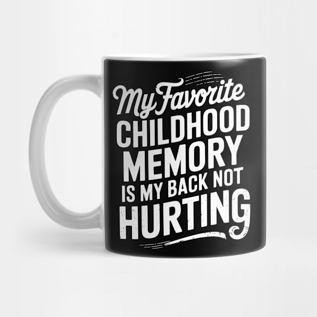 Childhood Memory My Back Not Hurting Getting Older Sarcasm by Anticorporati